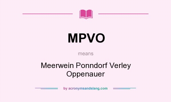 What does MPVO mean? It stands for Meerwein Ponndorf Verley Oppenauer