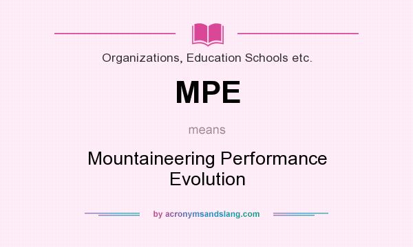 What does MPE mean? It stands for Mountaineering Performance Evolution