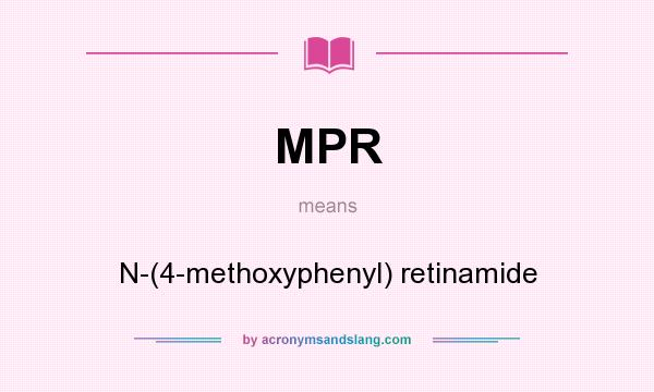 What does MPR mean? It stands for N-(4-methoxyphenyl) retinamide