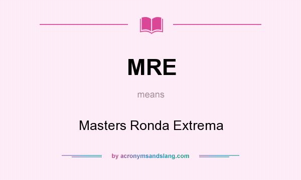 What does MRE mean? It stands for Masters Ronda Extrema