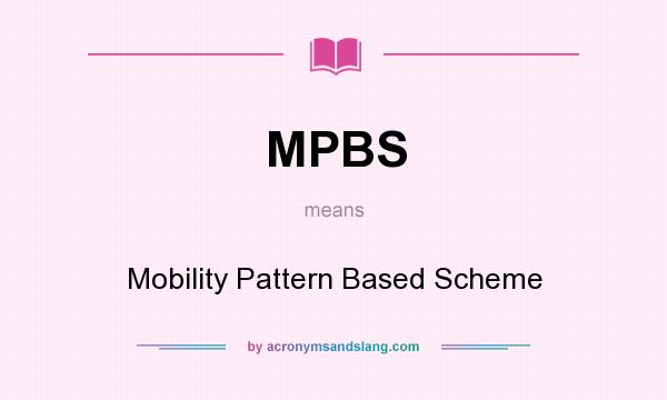 What does MPBS mean? It stands for Mobility Pattern Based Scheme