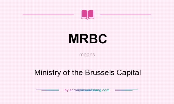 What does MRBC mean? It stands for Ministry of the Brussels Capital