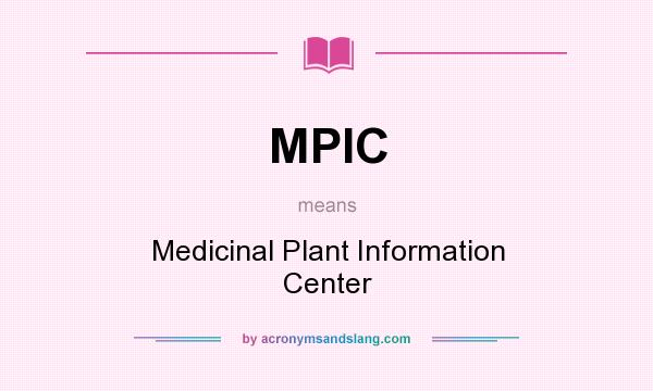 What does MPIC mean? It stands for Medicinal Plant Information Center