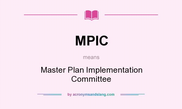What does MPIC mean? It stands for Master Plan Implementation Committee