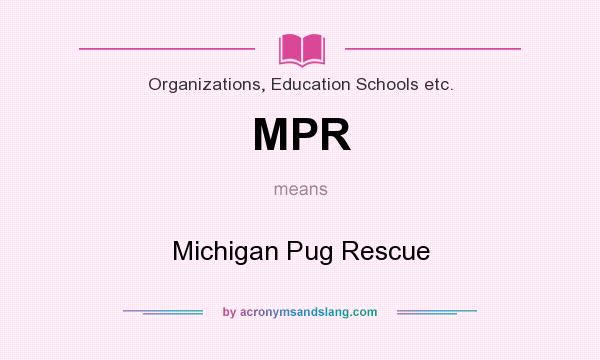What does MPR mean? It stands for Michigan Pug Rescue