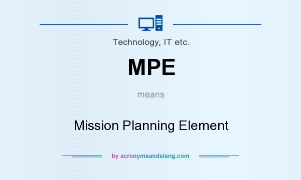 What does MPE mean? It stands for Mission Planning Element