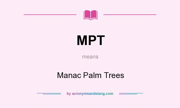 What does MPT mean? It stands for Manac Palm Trees