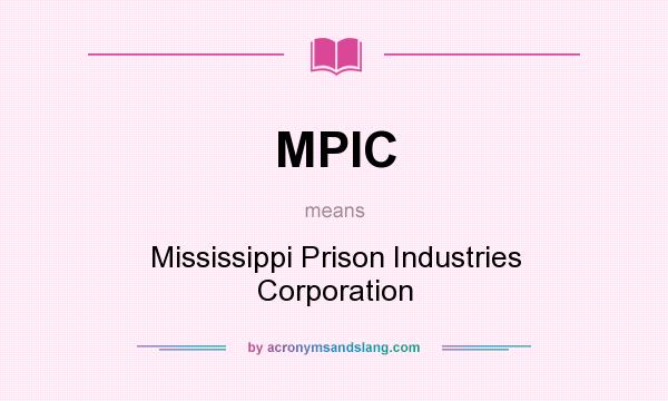What does MPIC mean? It stands for Mississippi Prison Industries Corporation
