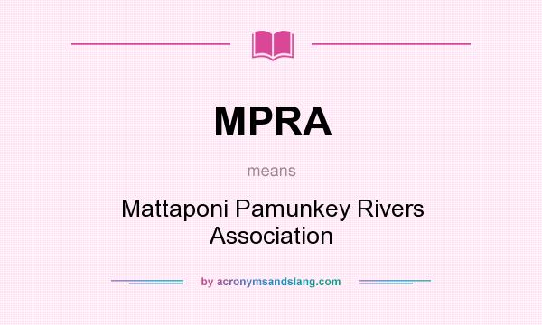 What does MPRA mean? It stands for Mattaponi Pamunkey Rivers Association