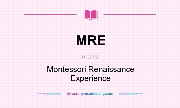 What does MRE mean? It stands for Montessori Renaissance Experience