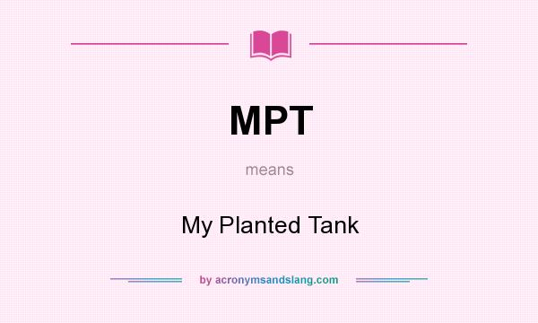 What does MPT mean? It stands for My Planted Tank