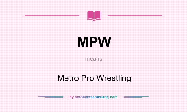 What does MPW mean? It stands for Metro Pro Wrestling