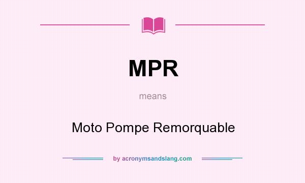 What does MPR mean? It stands for Moto Pompe Remorquable