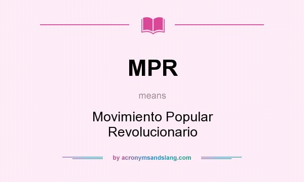 What does MPR mean? It stands for Movimiento Popular Revolucionario
