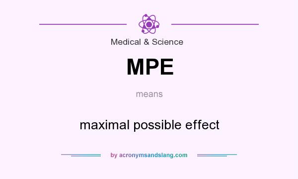 What does MPE mean? It stands for maximal possible effect
