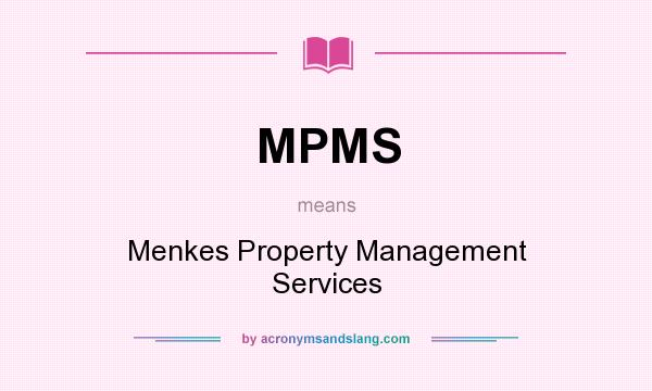 What does MPMS mean? It stands for Menkes Property Management Services