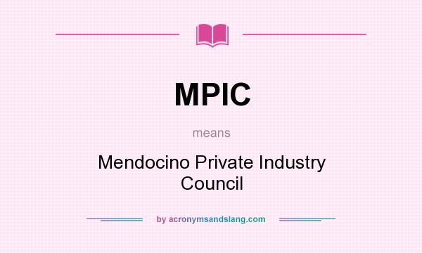 What does MPIC mean? It stands for Mendocino Private Industry Council
