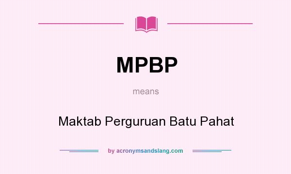 What does MPBP mean? It stands for Maktab Perguruan Batu Pahat