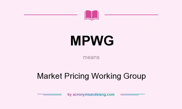 What does MPWG mean? It stands for Market Pricing Working Group
