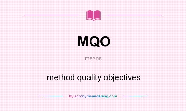 What does MQO mean? It stands for method quality objectives