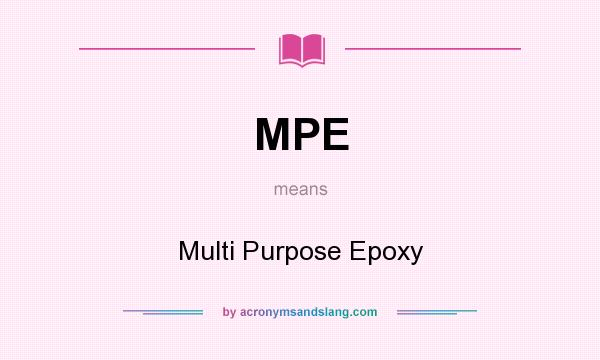 What does MPE mean? It stands for Multi Purpose Epoxy