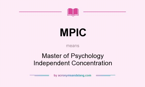 What does MPIC mean? It stands for Master of Psychology Independent Concentration