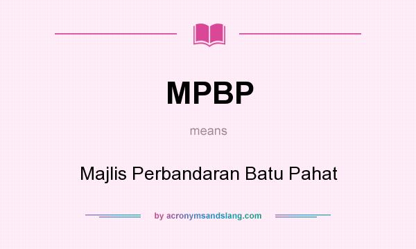 What does MPBP mean? It stands for Majlis Perbandaran Batu Pahat