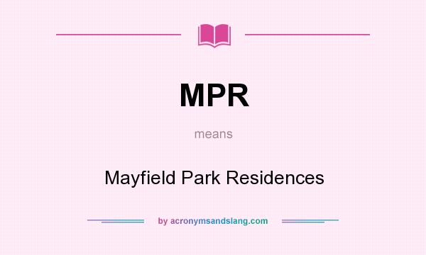 What does MPR mean? It stands for Mayfield Park Residences