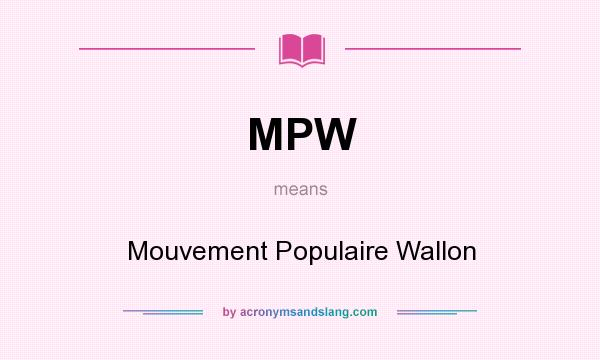 What does MPW mean? It stands for Mouvement Populaire Wallon