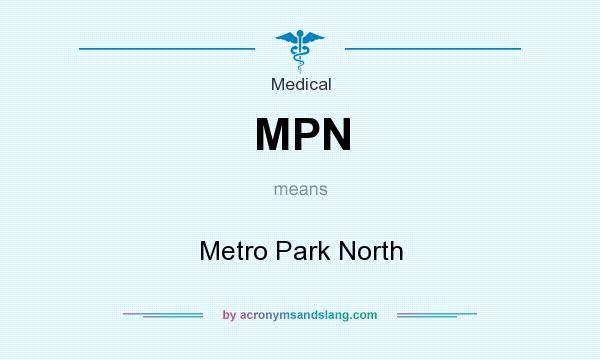 What does MPN mean? It stands for Metro Park North