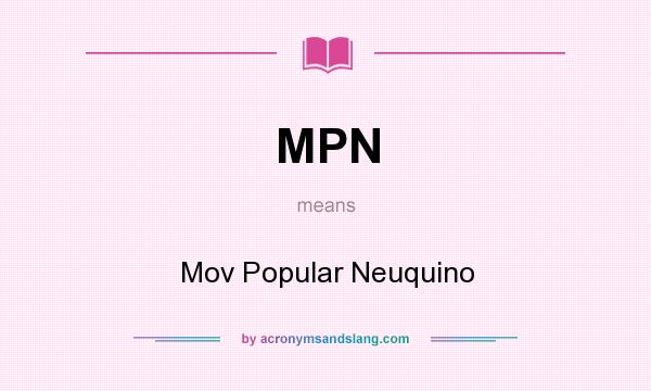 What does MPN mean? It stands for Mov Popular Neuquino