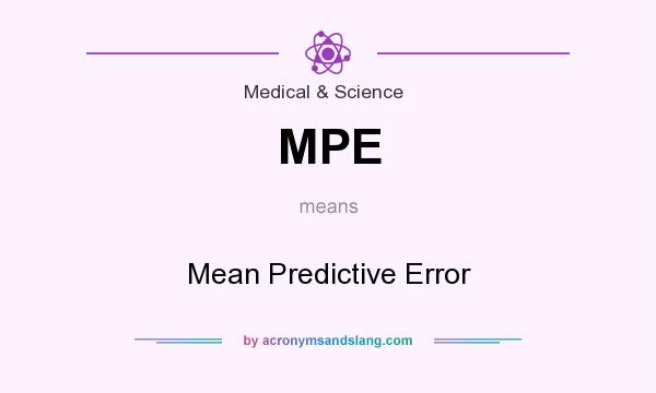 What does MPE mean? It stands for Mean Predictive Error