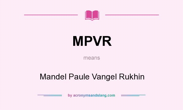 What does MPVR mean? It stands for Mandel Paule Vangel Rukhin