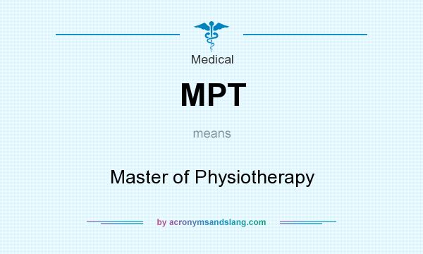 What does MPT mean? It stands for Master of Physiotherapy