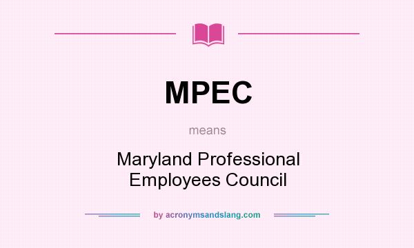 What does MPEC mean? It stands for Maryland Professional Employees Council