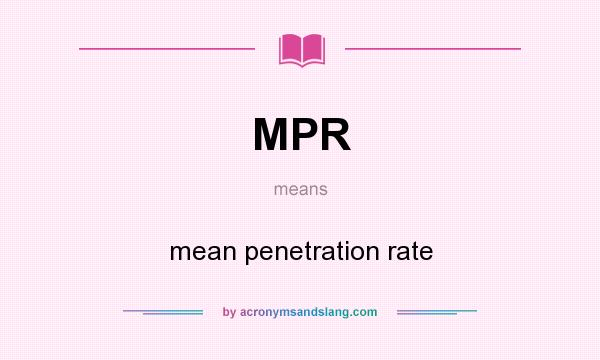 What does MPR mean? It stands for mean penetration rate