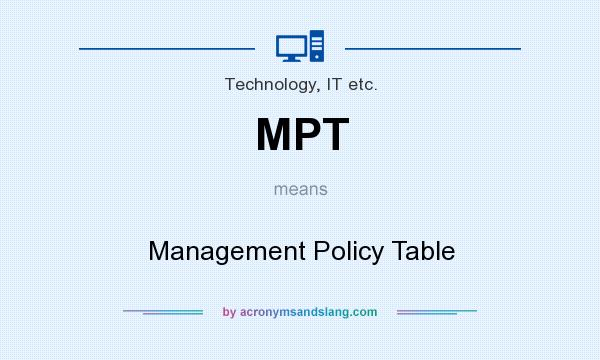 What does MPT mean? It stands for Management Policy Table