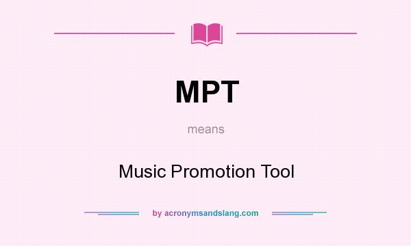 What does MPT mean? It stands for Music Promotion Tool