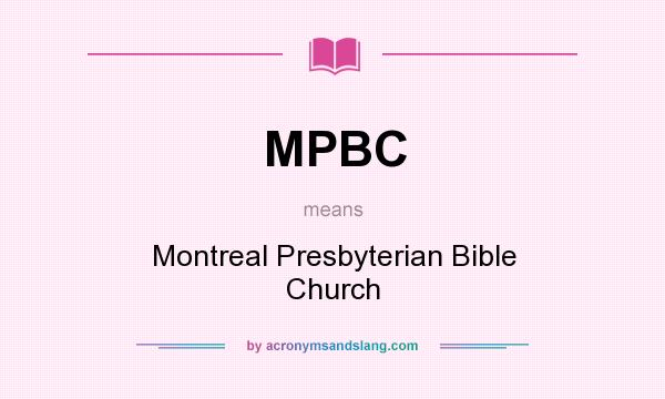 What does MPBC mean? It stands for Montreal Presbyterian Bible Church
