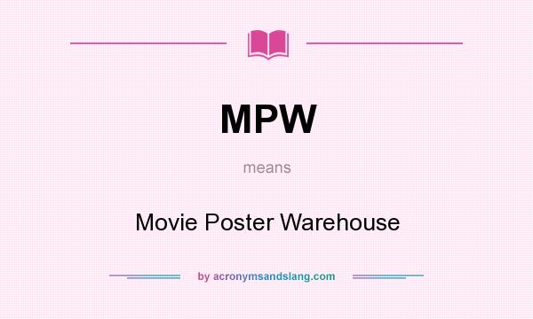 What does MPW mean? It stands for Movie Poster Warehouse