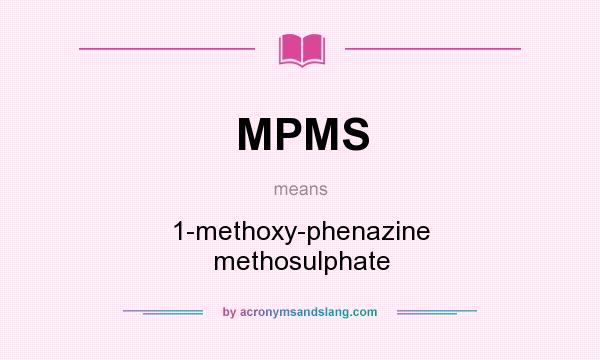 What does MPMS mean? It stands for 1-methoxy-phenazine methosulphate