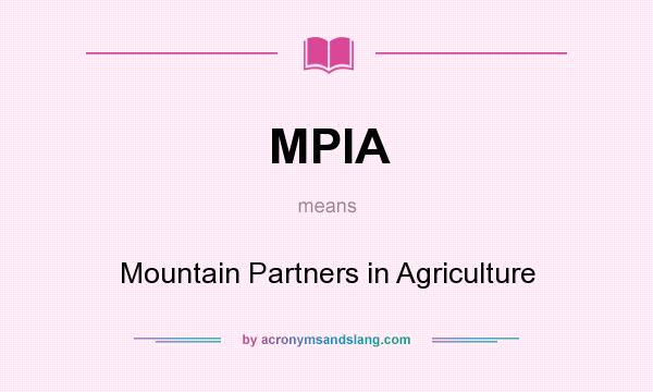 What does MPIA mean? It stands for Mountain Partners in Agriculture