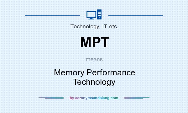 What does MPT mean? It stands for Memory Performance Technology