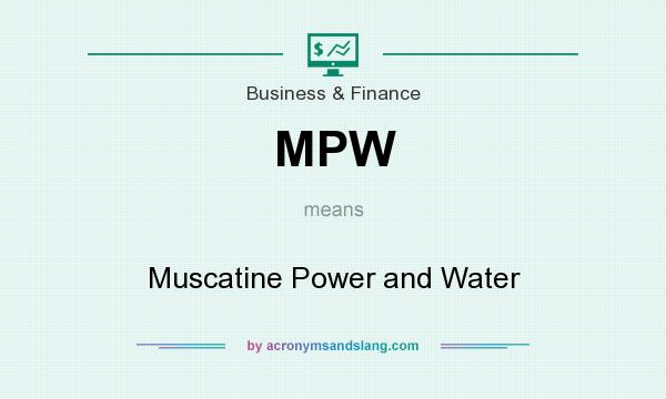 What does MPW mean? It stands for Muscatine Power and Water