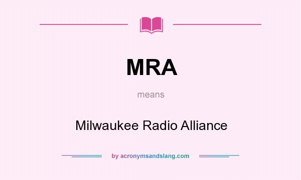 What does MRA mean? It stands for Milwaukee Radio Alliance
