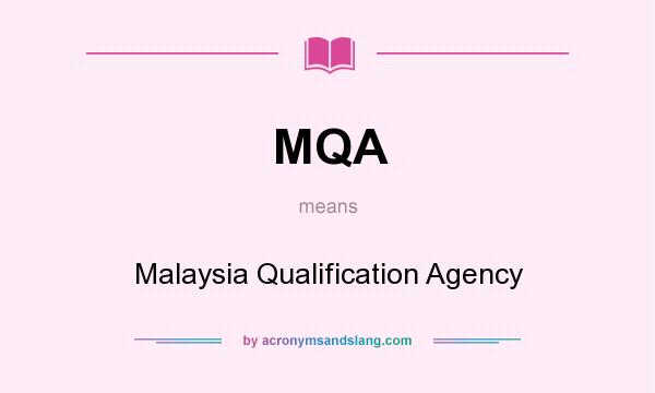 What does MQA mean? It stands for Malaysia Qualification Agency