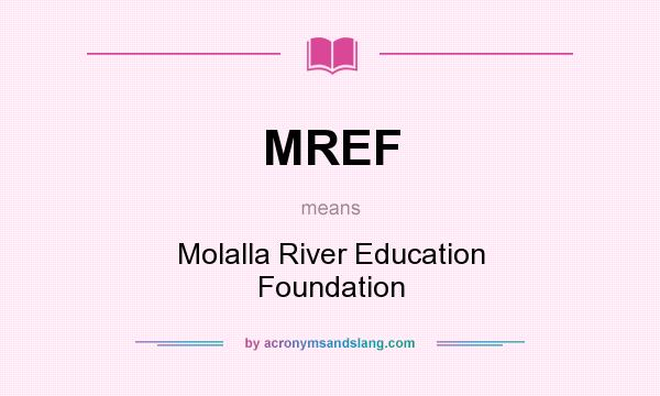 What does MREF mean? It stands for Molalla River Education Foundation