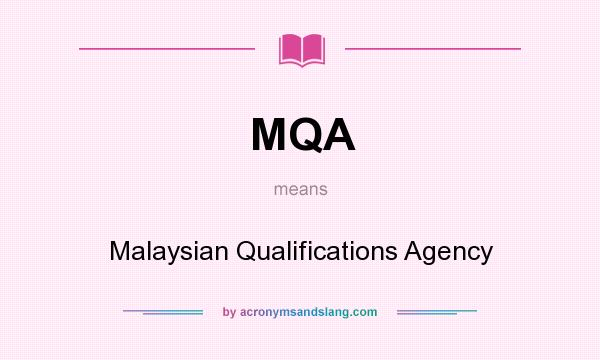 What does MQA mean? It stands for Malaysian Qualifications Agency