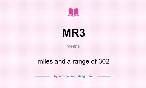 What does MR3 mean? It stands for miles and a range of 302