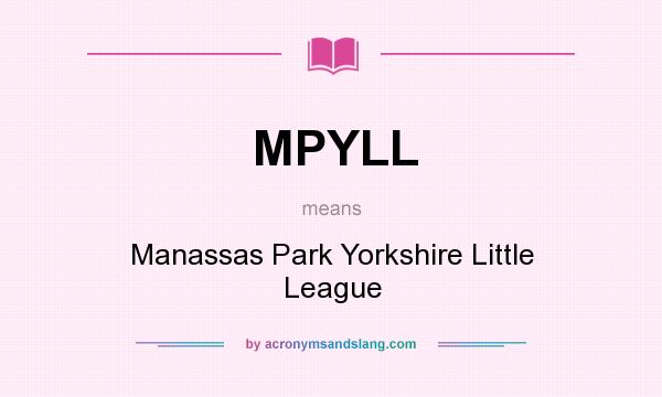 What does MPYLL mean? It stands for Manassas Park Yorkshire Little League